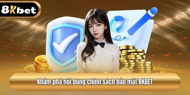 Khám phá nội dung chính sách bảo mật 8KBET