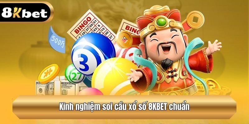 Kinh nghiệm soi cầu xổ số chuẩn tại 8KBET